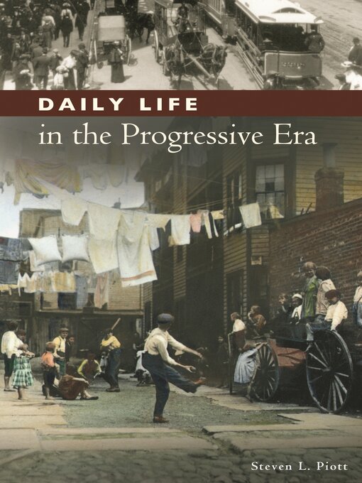 Title details for Daily Life in the Progressive Era by Steven L. Piott - Available